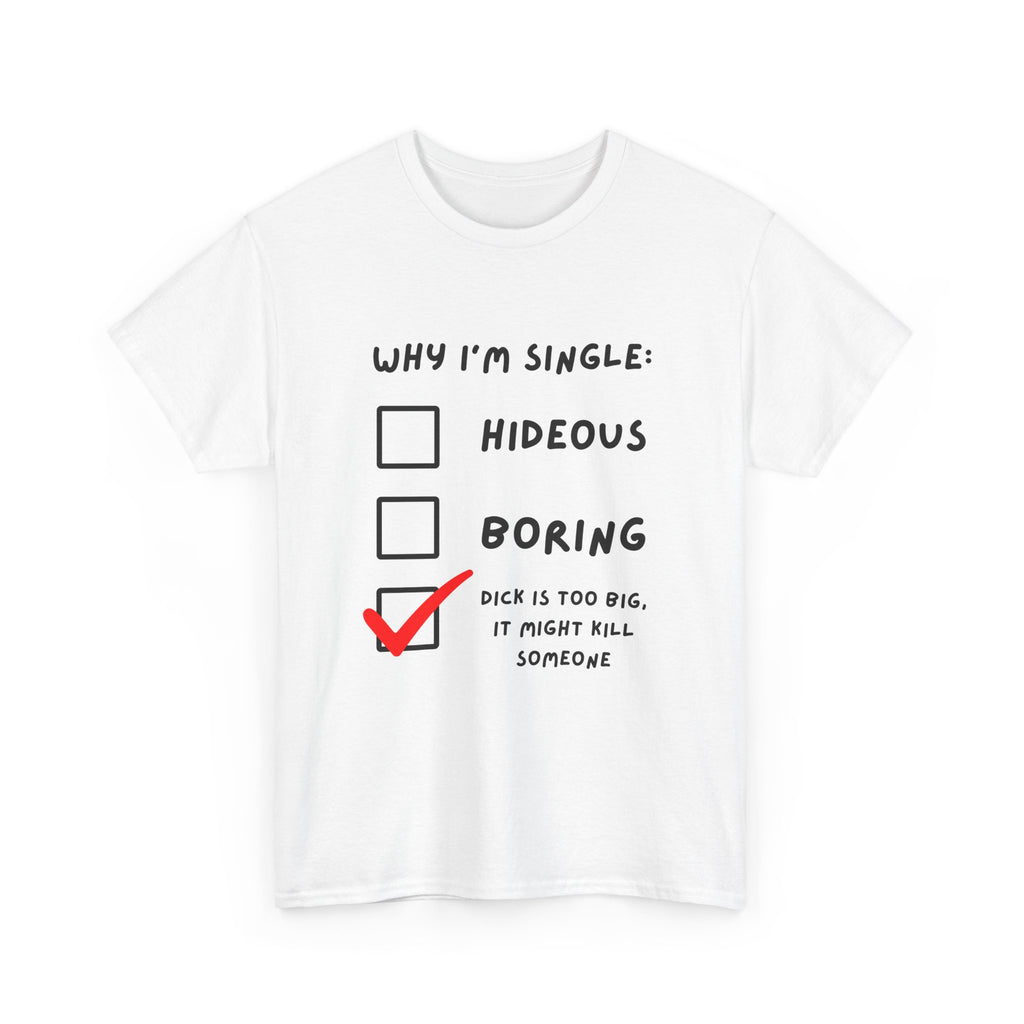 WHY I’M SINGLE | T-Shirt