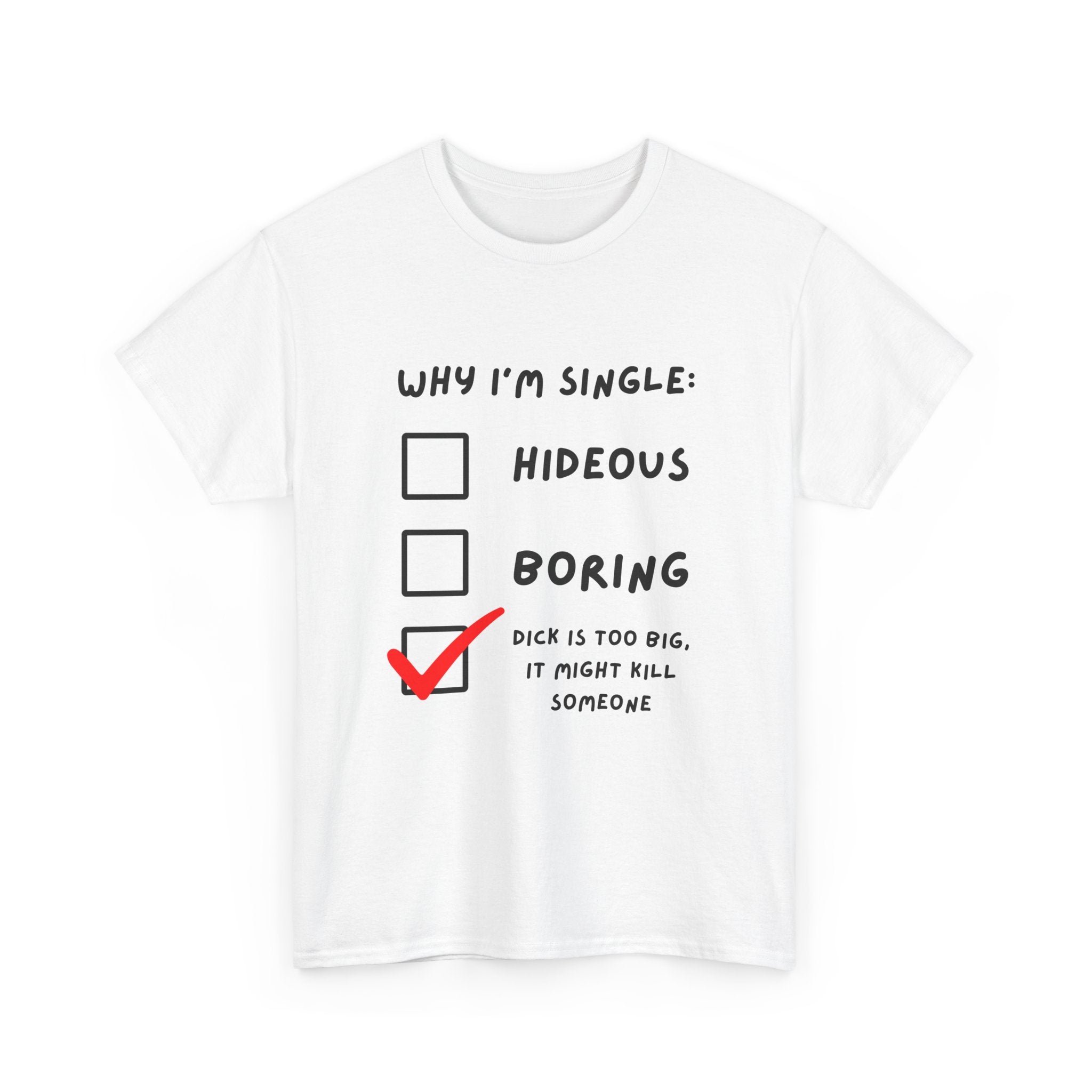 WHY I’M SINGLE | T-Shirt