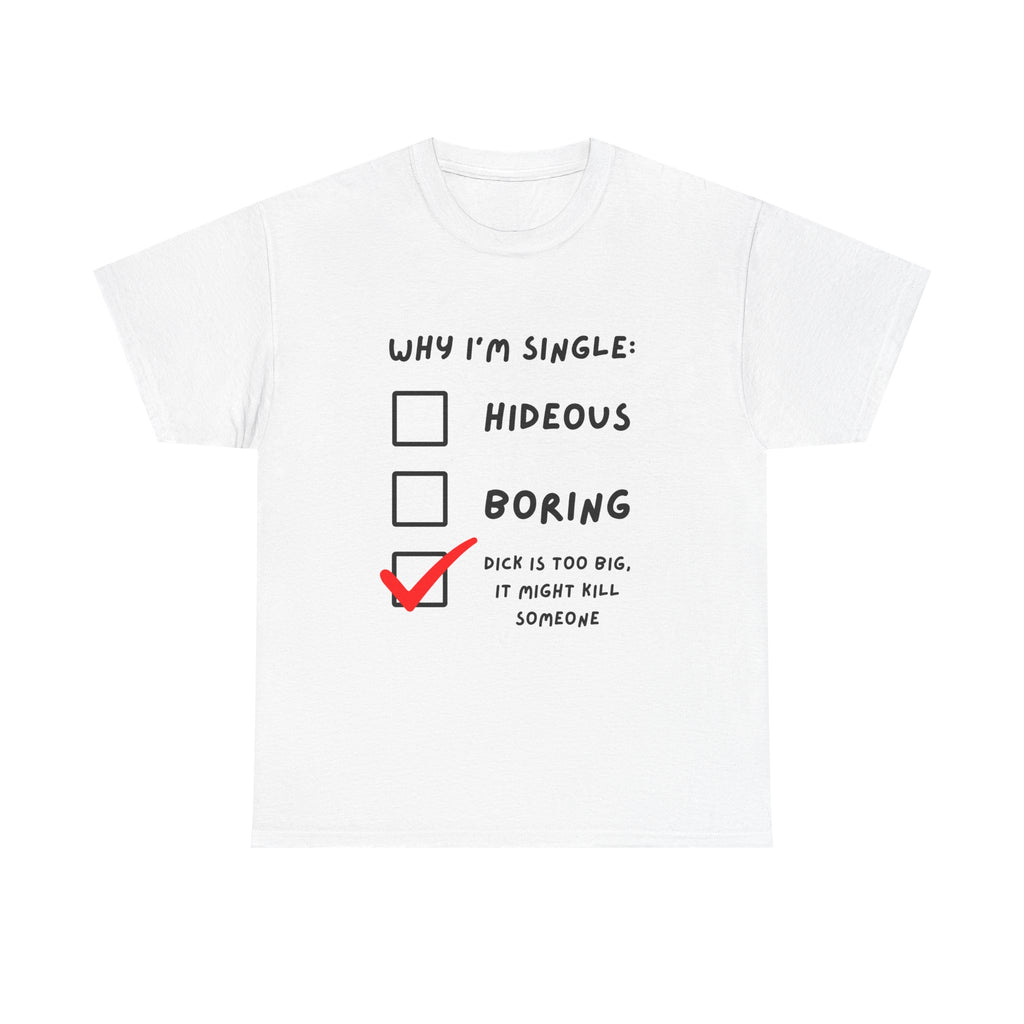 WHY I’M SINGLE | T-Shirt
